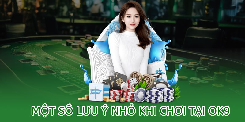 FAQs – Câu hỏi thường gặp OK9 2 Một số lưu ý nhỏ cho hội viên