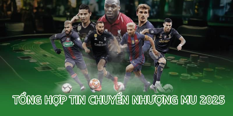 OK9 Style News Tin chuyển nhượng MU mới nhất – Cập nhật từ OK9 1 tổng hợp tin tức chuyển nhượng mu 2025